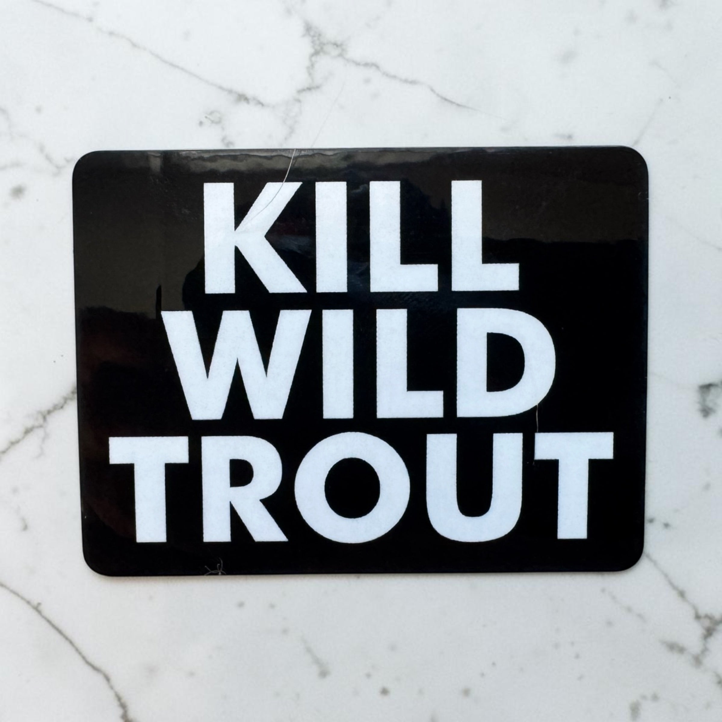 Kill Wild Trout Sticker